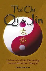 T'ai Chi Qi & Jin: Ultimate Guide for Developing Internal & Intrinsic Energies