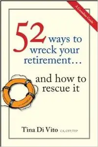 52 Ways to Wreck Your Retirement: …And How to Rescue It