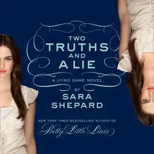 «Two Truths and a Lie: A Lying Game Novel» by Sara Shepard