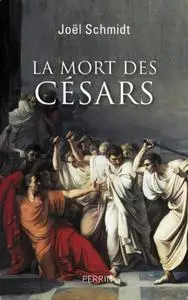 Joël Schmidt, "La mort des Césars"