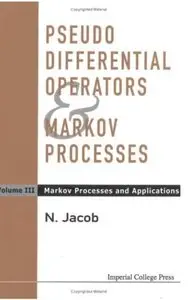 Pseudo Differential Operators & Markov Processes: Markov Processes And Applications