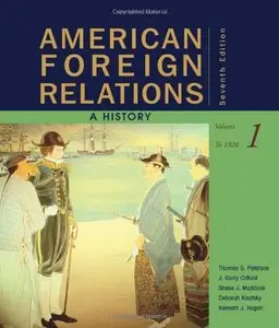 American Foreign Relations: A History, Volume 1: To 1920, 7 edition (repost)