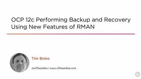 OCP 12c Performing Backup and Recovery Using New Features of RMAN (2016)