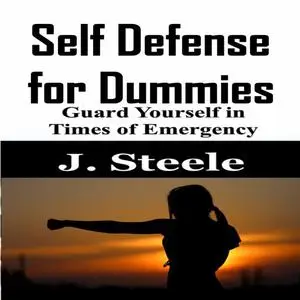 «Self Defense for Dummies» by J.Steele