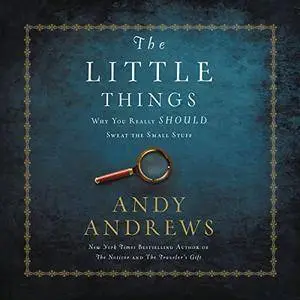 Little Things: Why You Really Should Sweat the Small Stuff [Audiobook]