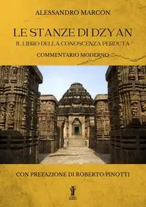 Alessandro Marcon - Le Stanze di Dzyan. Il libro della conoscenza perduta