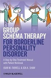 Group Schema Therapy for Borderline Personality Disorder: A Step-by-Step Treatment Manual with Patient Workbook