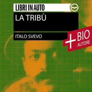 «La Tribù + Biografia dell'autore» by Italo Svevo