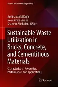 Sustainable Waste Utilization in Bricks, Concrete, and Cementitious Materials