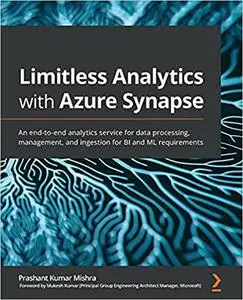 Limitless Analytics with Azure Synapse: An end-to-end analytics service for data processing, management, and ingestion for BI