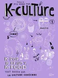 Madame Ryu Jeong Hwa, "K-culture: k-pop, k-beauty, k-food tout savoir sur la culture coréenne"