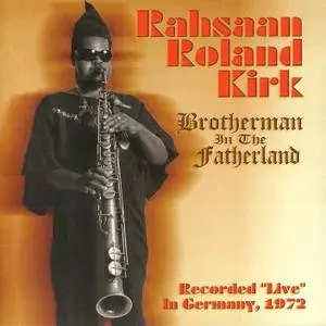 Rahsaan Roland Kirk - Brotherman In The Fatherland (2006) {Hyena}