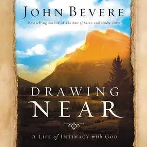 «Drawing Near» by John Bevere