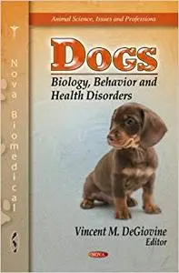 Dogs: Biology, Behavior and Health Disorders (Repost)