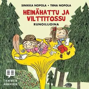 «Heinähattu ja Vilttitossu runoilijoina» by Tiina Nopola,Sinikka Nopola