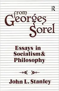 From Georges Sorel: Essays in Socialism and Philosophy