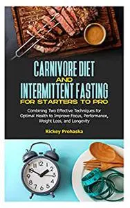 CARNIVORE DIET AND INTERMITTENT FASTING FOR STARTERS TO PRO