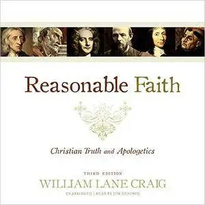 Reasonable Faith, Third Edition: Christian Truth and Apologetics [Audiobook]