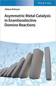 Asymmetric Metal Catalysis in Enantioselective Domino Reactions