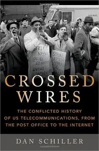 Crossed Wires: The Conflicted History of US Telecommunications, From The Post Office To The Internet