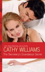 «The Secretary's Scandalous Secret» by Cathy Williams