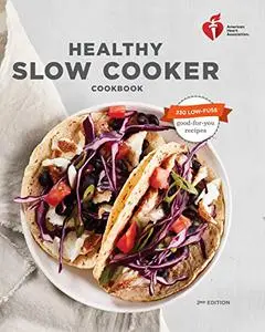 American Heart Association Healthy Slow Cooker Cookbook, Second Edition (Repost)