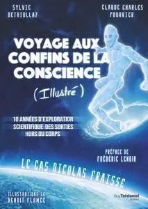 Voyage aux confins de la conscience (Illustré) - Sylvie Dethiollaz, Claude Charles Fourrier