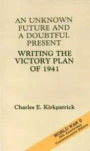 An Unknown Future and a Doubtful Present Writing the Victory Plan of 1941 [Repost]