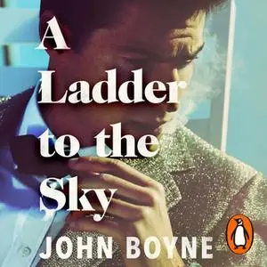 «A Ladder to the Sky» by John Boyne