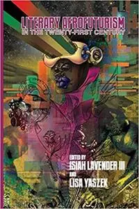 Literary Afrofuturism in the Twenty-First Century