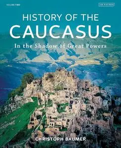 History of the Caucasus, Volume 2: In the Shadow of Great Powers