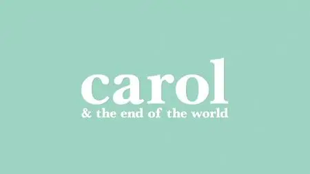 Carol & the End of the World S01E08