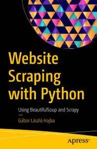 Website Scraping with Python: Using BeautifulSoup and Scrapy