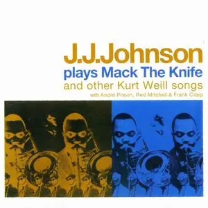 J.J. Johnson - Plays Mack The Knife and other Kurt Weill songs [Recorded 1960-1961] (2009)