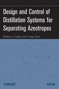Design and Control of Distillation Systems for Separating Azeotropes (Repost)