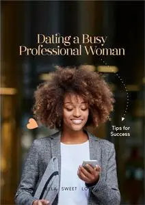 Dating a Busy Professional Woman: Tips for Success