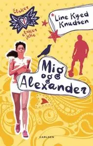 «Elsker, elsker ikke 1: Mig og Alexander» by Line Kyed Knudsen