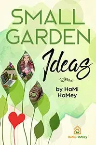 Small Garden Ideas by HaMi HoMey: Create your own simple garden with these ideas. No matter where you live.