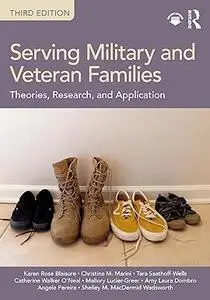 Serving Military and Veteran Families: Theories, Research, and Application, 3rd Edition