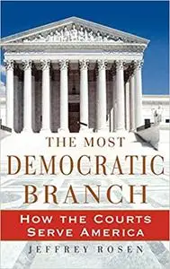 The Most Democratic Branch: How the Courts Serve America