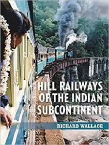 Hill Railways of the Indian Subcontinent