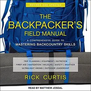 The Backpacker’s Field Manual, Revised and Updated: A Comprehensive Guide to Mastering Backcountry Skills [Audiobook]