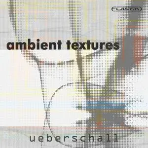 Ueberschall - Ambient Textures (ELASTIK)