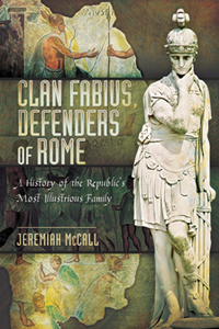 Clan Fabius, Defenders of Rome : A History of the Republic's Most Illustrious Family