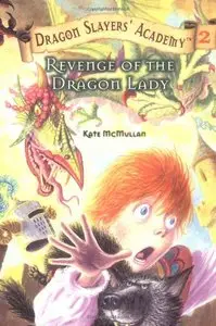  Revenge of the Dragon Lady (Dragon Slayers' Academy 2) by Kate McMullan