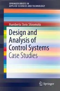 Design and Analysis of Control Systems: Case Studies