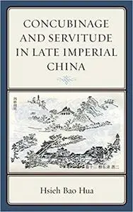 Concubinage and Servitude in Late Imperial China