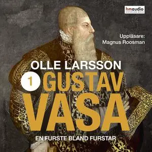 «Gustav Vasa, del 1» by Olle Larsson
