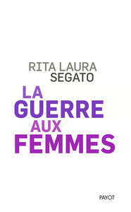 La guerre aux femmes - Rita laura Segato