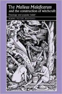 The "Malleus Maleficarum" and the construction of witchcraft: Theology and popular belief (Studies in Early Modern European His